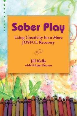 Sober Play: Using Creativity for a More Joyful ... 0615760112 Book Cover