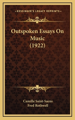 Outspoken Essays On Music (1922) 1167082001 Book Cover