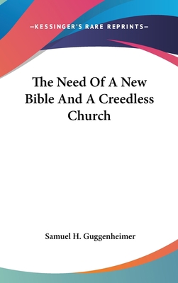 The Need Of A New Bible And A Creedless Church 0548083703 Book Cover