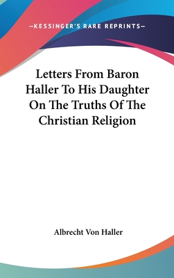 Letters From Baron Haller To His Daughter On Th... 054824202X Book Cover