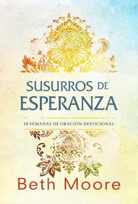Susurros de Esperanza: Diez Semanas de Oraci?n ... [Spanish] 1433685957 Book Cover
