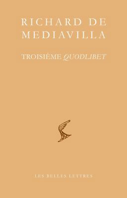 Richard de Mediavilla, Troisieme Quodlibet [French] 2251446354 Book Cover