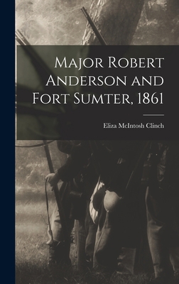 Major Robert Anderson and Fort Sumter, 1861 B0BQ1Y794S Book Cover