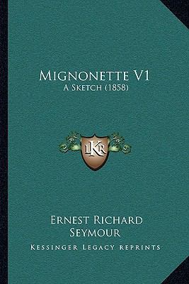 Mignonette V1: A Sketch (1858) 1164899759 Book Cover