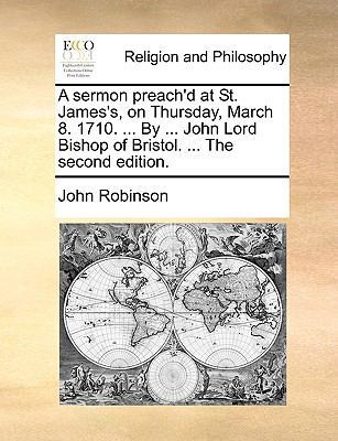 A Sermon Preach'd at St. James's, on Thursday, ... 1170094015 Book Cover