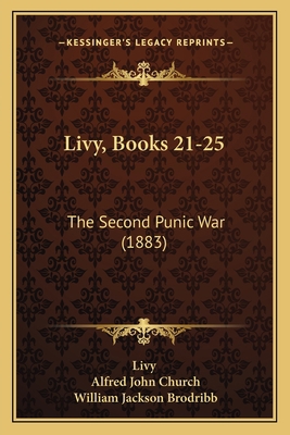 Livy, Books 21-25: The Second Punic War (1883) 1165547058 Book Cover