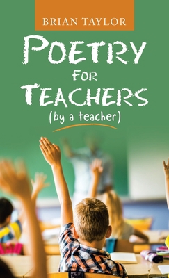 Poetry for Teachers: (By a Teacher) 1664233288 Book Cover
