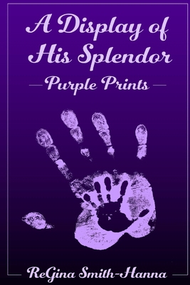 A Display of His Splendor: Purple Prints B0CJDBLTP9 Book Cover