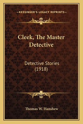 Cleek, The Master Detective: Detective Stories ... 1166476316 Book Cover