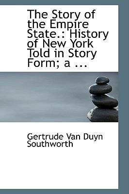 The Story of the Empire State.: History of New ... 0554723476 Book Cover