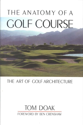 The Anatomy of a Golf Course: The Art of Golf A... 1580800718 Book Cover