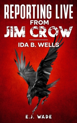 Reporting Live from Jim Crow Ida B. Wells 0578764156 Book Cover