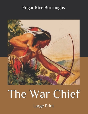 The War Chief: Large Print B087CQ43WQ Book Cover