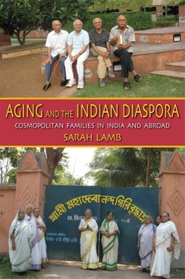 Aging and the Indian Diaspora: Cosmopolitan Fam... 0253221005 Book Cover