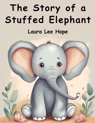 The Story of a Stuffed Elephant 1836573421 Book Cover