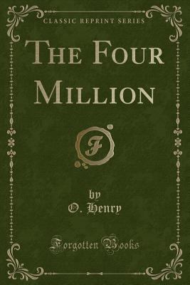 The Four Million (Classic Reprint) 1451011431 Book Cover