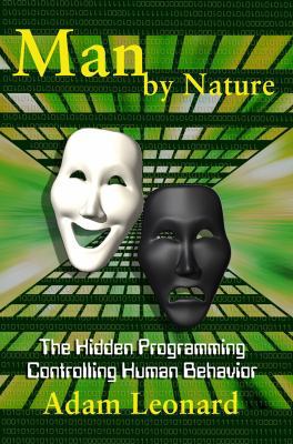 Man By Nature: The Hidden Programming Controlli... 0615280250 Book Cover