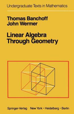 Linear algebra through geometry (Undergraduate ... 0387907874 Book Cover