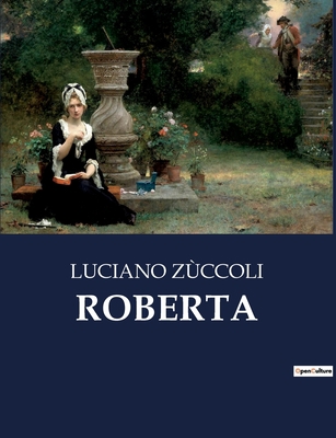 Roberta: Un viaggio tra passione e morte nella ... [Italian] B0CJZG6XB9 Book Cover