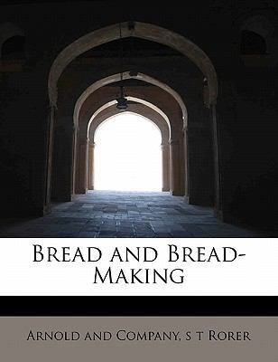 Bread and Bread-Making 1140374931 Book Cover