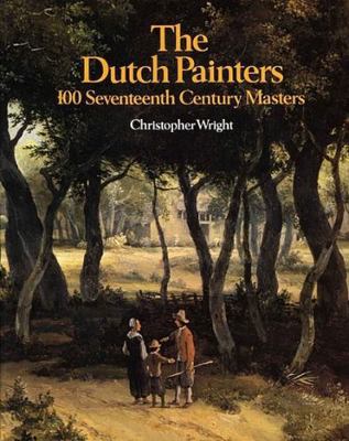 The Dutch painters: 100 seventeenth century mas... 085613046X Book Cover