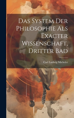 Das System der Philosophie als exacter Wissensc... [German] 1020313285 Book Cover