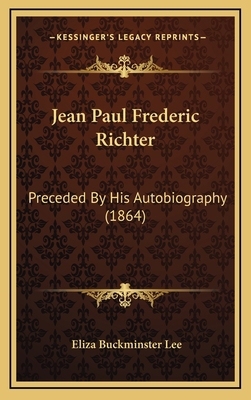 Jean Paul Frederic Richter: Preceded by His Aut... 1164459732 Book Cover