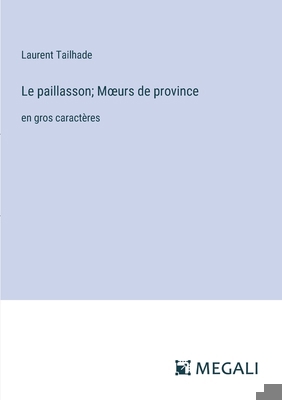 Le paillasson; Moeurs de province: en gros cara... [French] 3387302185 Book Cover