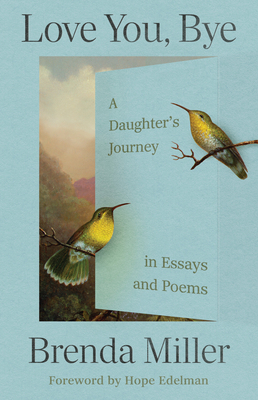 Love You, Bye: A Daughter's Journey in Essays a... 1558969756 Book Cover