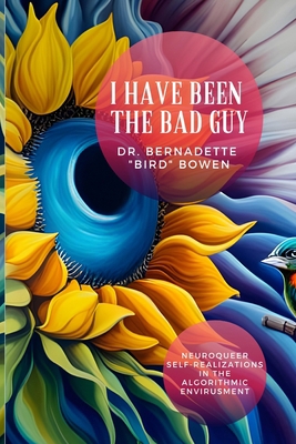 I have been the bad guy: Neuroqueer Self-Realiz... 108826641X Book Cover