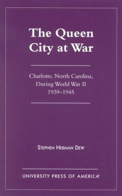 The Queen City at War: Charlotte, North Carolin... 0761819533 Book Cover