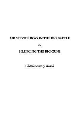 Air Service Boys in the Big Battle Or, Silencin... 1404383182 Book Cover