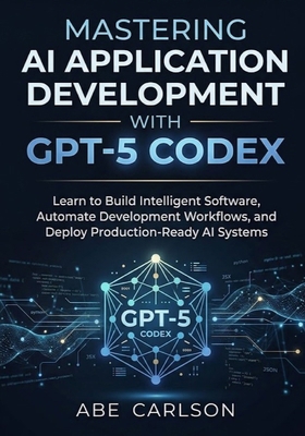 Mastering AI Application Development with GPT-5... Book Cover