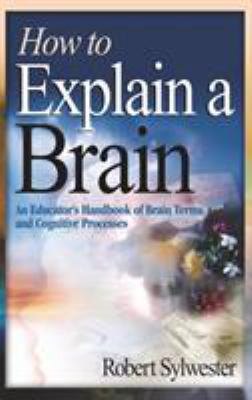 How to Explain a Brain: An Educator's Handbook ... 1412906385 Book Cover