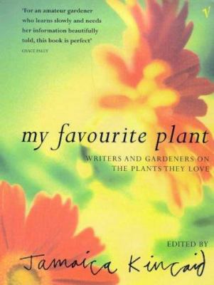 My Favourite Plant: Writers and Gardeners on th... 0099289423 Book Cover