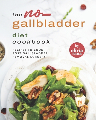 The No-Gallbladder Diet Cookbook: Recipes to Co... B09Y9XSKFN Book Cover