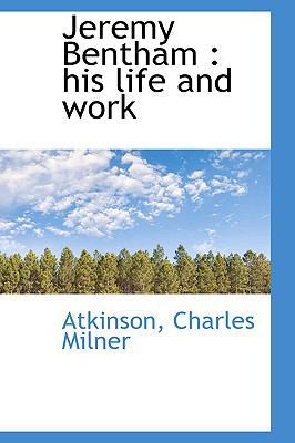 Jeremy Bentham: His Life and Work 1110392990 Book Cover