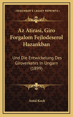 Az Atirasi, Giro Forgalom Fejlodeserol Hazankba... [Hungarian] 1168912253 Book Cover