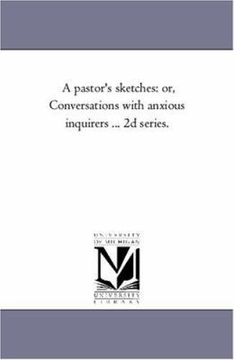 A Pastor'S Sketches: or, Conversations With Anx... 1425548199 Book Cover