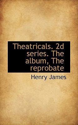 Theatricals. 2D Series. the Album, the Reprobate 1117421740 Book Cover