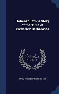 Hohenzollern; a Story of the Time of Frederick ... 1340092441 Book Cover