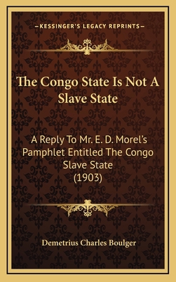 The Congo State Is Not A Slave State: A Reply T... 1168789338 Book Cover