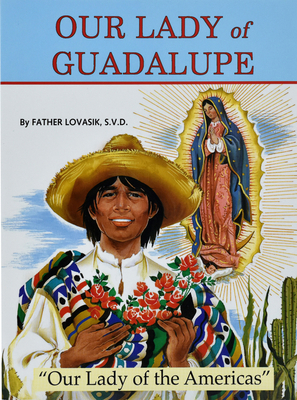 Our Lady of Guadalupe: Our Lady of the Americas 0899423906 Book Cover