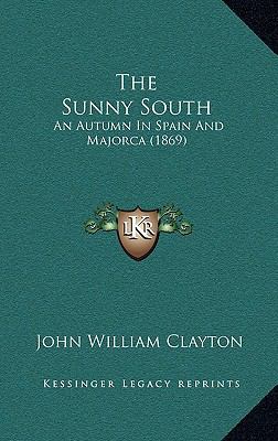 The Sunny South: An Autumn In Spain And Majorca... 1165688832 Book Cover