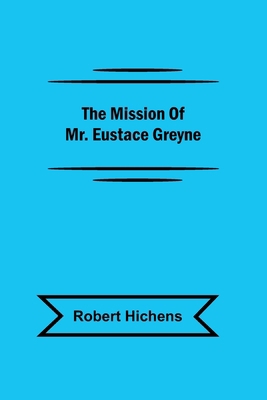 The Mission Of Mr. Eustace Greyne 9357391142 Book Cover