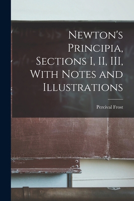 Newton's Principia, Sections I, II, III, With N... 1015654487 Book Cover