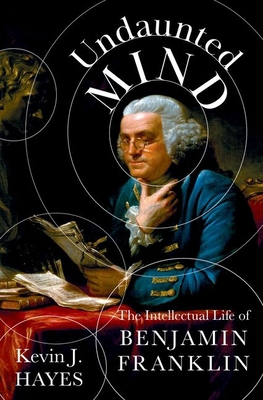 Undaunted Mind: The Intellectual Life of Benjam... 0197554261 Book Cover