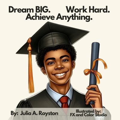 Dream BIG Work Hard Achieve Anything 1963136209 Book Cover