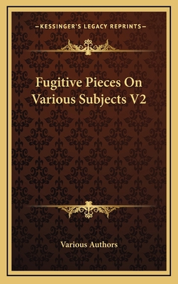Fugitive Pieces on Various Subjects V2 1163533696 Book Cover