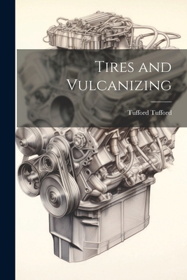 Tires and Vulcanizing 1021303917 Book Cover